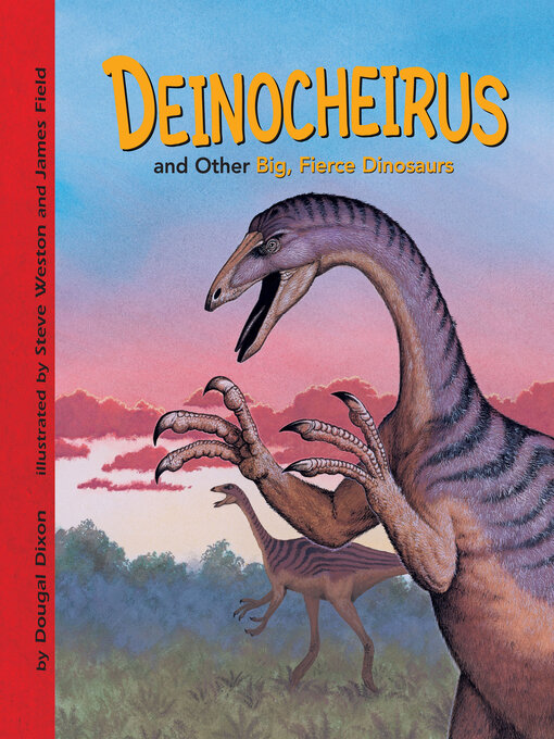 Title details for Deinocheirus and Other Big, Fierce Dinosaurs by Dougal Dixon - Available